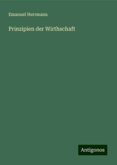 Emanuel Herrmann: Prinzipien der Wirthschaft, Buch