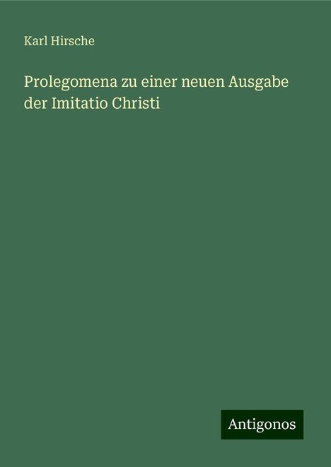 Karl Hirsche: Prolegomena zu einer neuen Ausgabe der Imitatio Christi, Buch