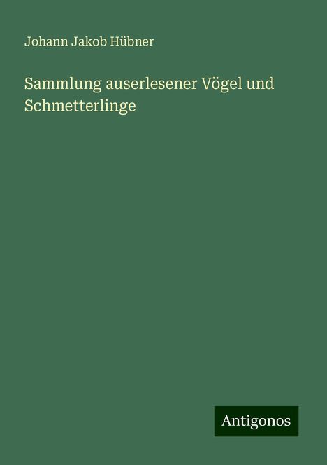 Johann Jakob Hübner: Sammlung auserlesener Vögel und Schmetterlinge, Buch