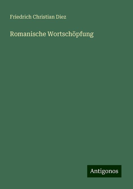 Friedrich Christian Diez: Romanische Wortschöpfung, Buch