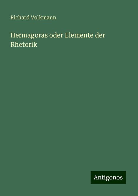 Richard Volkmann: Hermagoras oder Elemente der Rhetorik, Buch