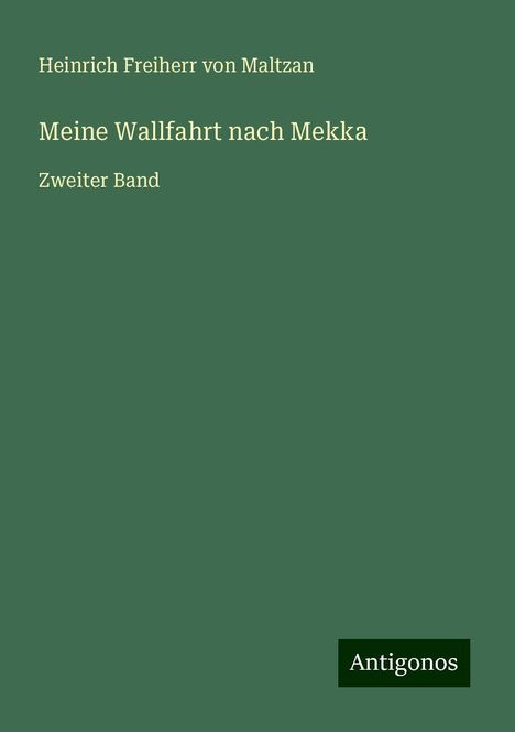 Heinrich Freiherr Von Maltzan: Meine Wallfahrt nach Mekka, Buch