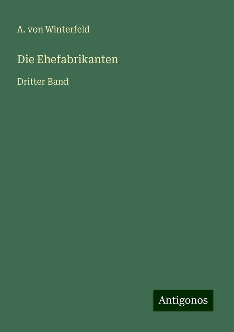 A. von Winterfeld: Die Ehefabrikanten, Buch