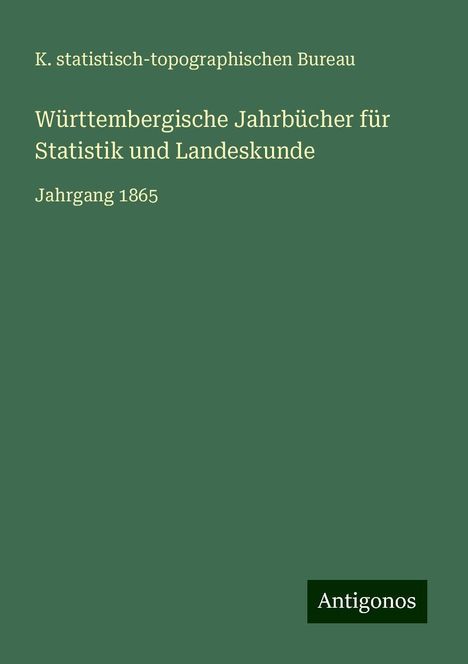 K. statistisch-topographischen Bureau: Württembergische Jahrbücher für Statistik und Landeskunde, Buch