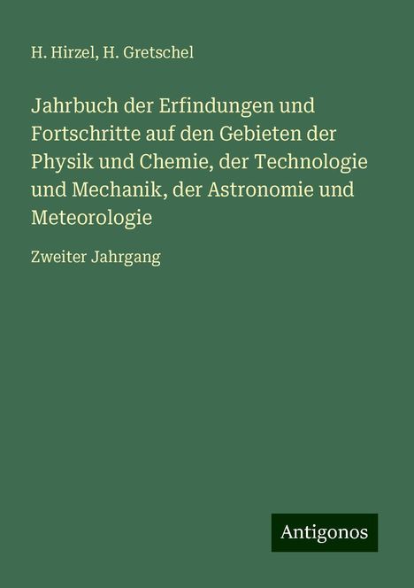 H. Hirzel: Jahrbuch der Erfindungen und Fortschritte auf den Gebieten der Physik und Chemie, der Technologie und Mechanik, der Astronomie und Meteorologie, Buch