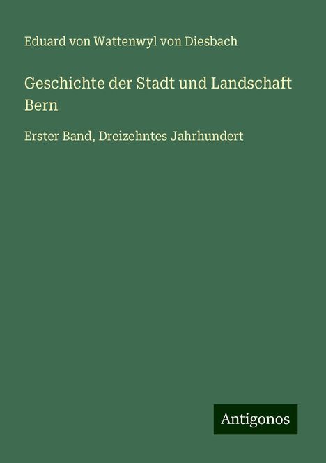 Eduard von Wattenwyl von Diesbach: Geschichte der Stadt und Landschaft Bern, Buch