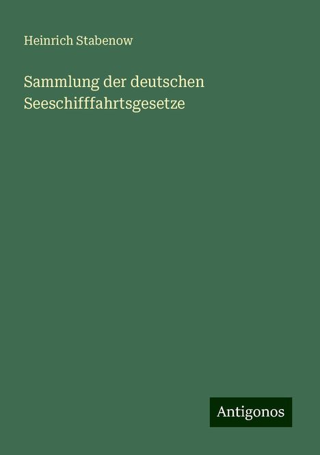 Heinrich Stabenow: Sammlung der deutschen Seeschifffahrtsgesetze, Buch