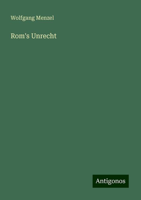 Wolfgang Menzel: Rom's Unrecht, Buch