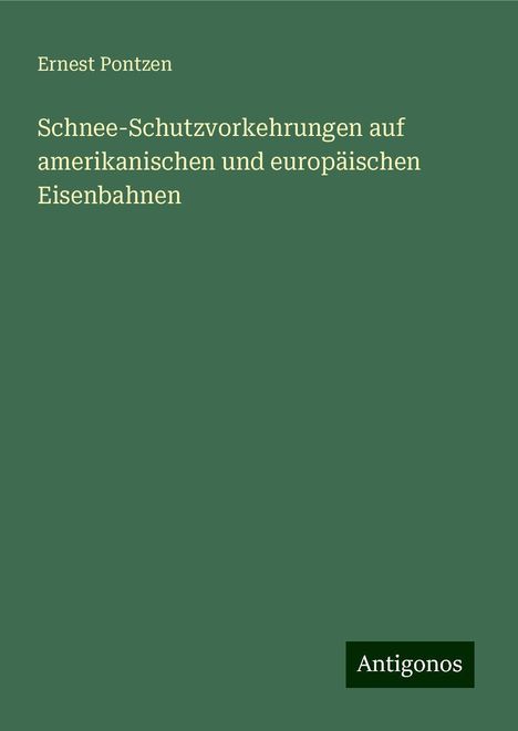 Ernest Pontzen: Schnee-Schutzvorkehrungen auf amerikanischen und europäischen Eisenbahnen, Buch