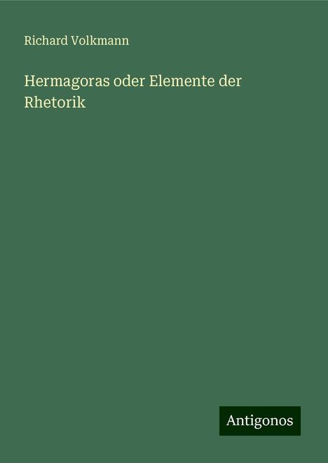 Richard Volkmann: Hermagoras oder Elemente der Rhetorik, Buch