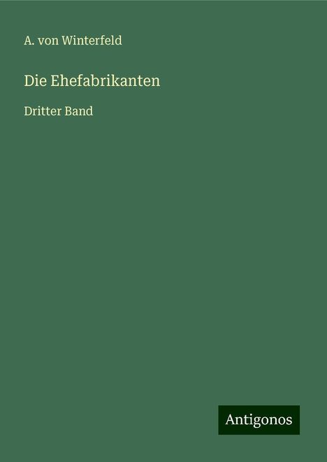 A. von Winterfeld: Die Ehefabrikanten, Buch