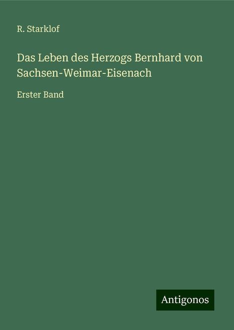 R. Starklof: Das Leben des Herzogs Bernhard von Sachsen-Weimar-Eisenach, Buch