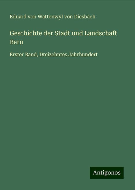 Eduard von Wattenwyl von Diesbach: Geschichte der Stadt und Landschaft Bern, Buch