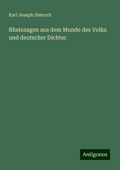 Karl Joseph Simrock: Rheinsagen aus dem Munde des Volks und deutscher Dichter, Buch