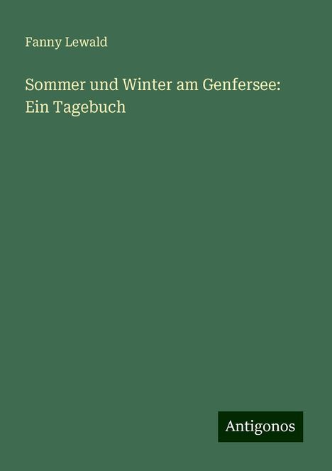 Fanny Lewald: Sommer und Winter am Genfersee: Ein Tagebuch, Buch