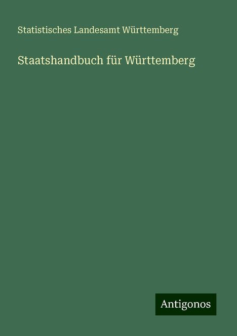 Statistisches Landesamt Württemberg: Staatshandbuch für Württemberg, Buch