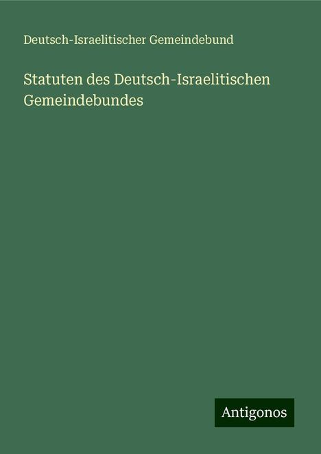 Deutsch-Israelitischer Gemeindebund: Statuten des Deutsch-Israelitischen Gemeindebundes, Buch