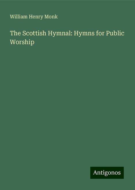 William Henry Monk: The Scottish Hymnal: Hymns for Public Worship, Buch