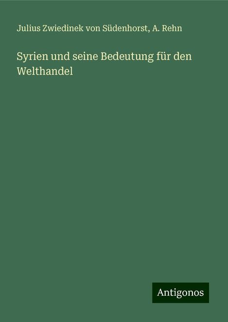 Julius Zwiedinek von Südenhorst: Syrien und seine Bedeutung für den Welthandel, Buch