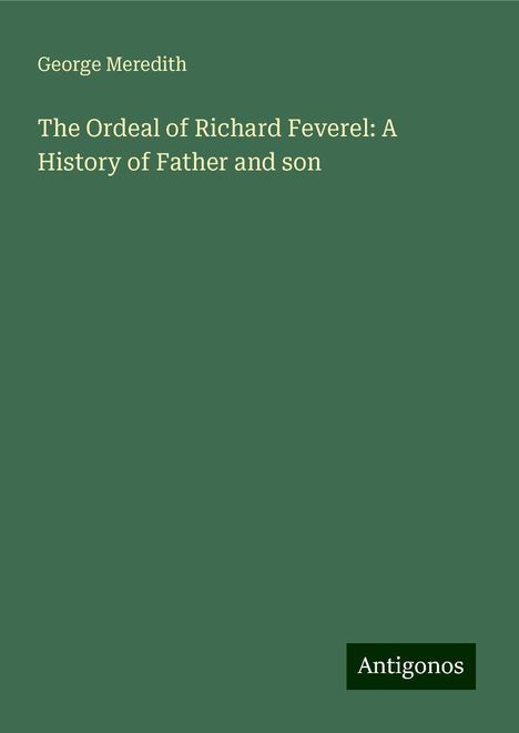 George Meredith: The Ordeal of Richard Feverel: A History of Father and son, Buch