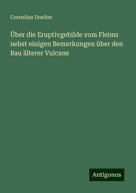 Cornelius Doelter: Über die Eruptivgebilde vom Fleims nebst einigen Bemerkungen über den Bau älterer Vulcane, Buch