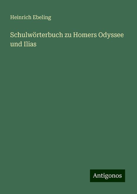 Heinrich Ebeling: Schulwörterbuch zu Homers Odyssee und Ilias, Buch