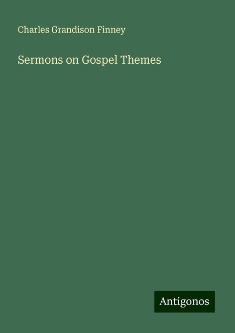 Charles Grandison Finney: Sermons on Gospel Themes, Buch