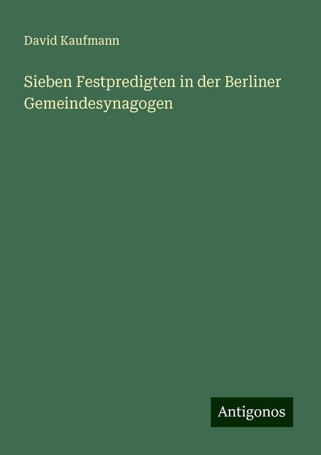 David Kaufmann: Sieben Festpredigten in der Berliner Gemeindesynagogen, Buch