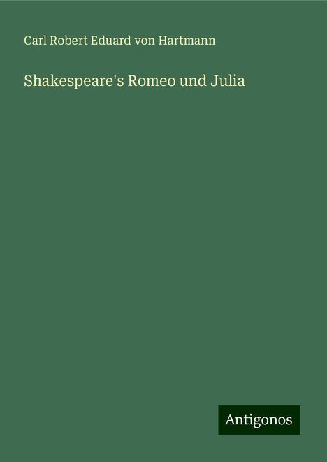 Carl Robert Eduard von Hartmann: Shakespeare's Romeo und Julia, Buch