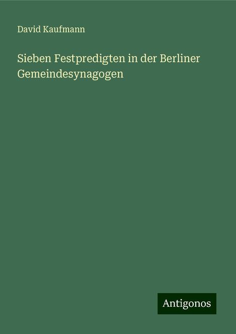 David Kaufmann: Sieben Festpredigten in der Berliner Gemeindesynagogen, Buch