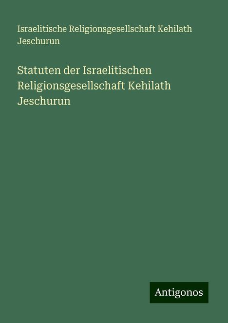 Israelitische Religionsgesellschaft Kehilath Jeschurun: Statuten der Israelitischen Religionsgesellschaft Kehilath Jeschurun, Buch