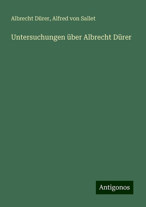 Albrecht Dürer: Untersuchungen über Albrecht Dürer, Buch