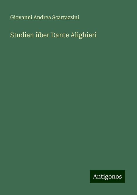 Giovanni Andrea Scartazzini: Studien über Dante Alighieri, Buch