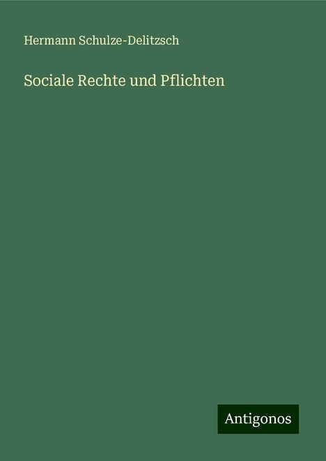 Hermann Schulze-Delitzsch: Sociale Rechte und Pflichten, Buch