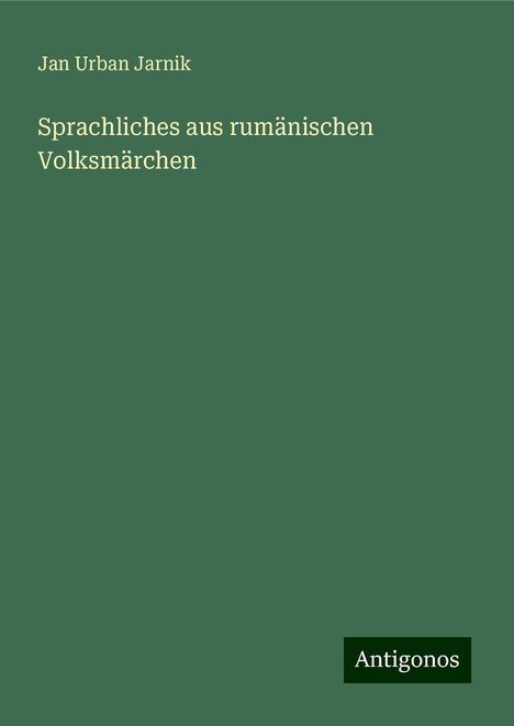 Jan Urban Jarnik: Sprachliches aus rumänischen Volksmärchen, Buch