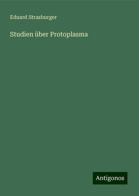 Eduard Strasburger: Studien über Protoplasma, Buch