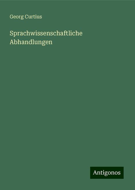 Georg Curtius: Sprachwissenschaftliche Abhandlungen, Buch