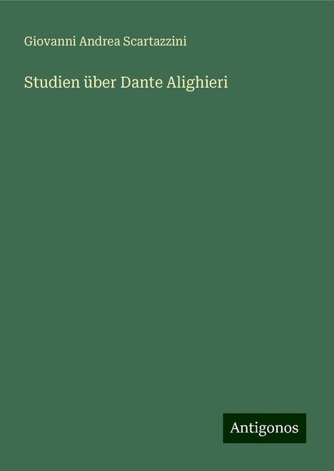 Giovanni Andrea Scartazzini: Studien über Dante Alighieri, Buch