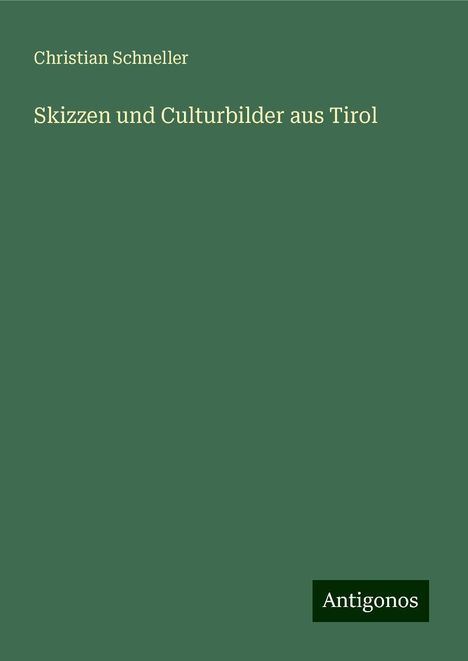 Christian Schneller: Skizzen und Culturbilder aus Tirol, Buch