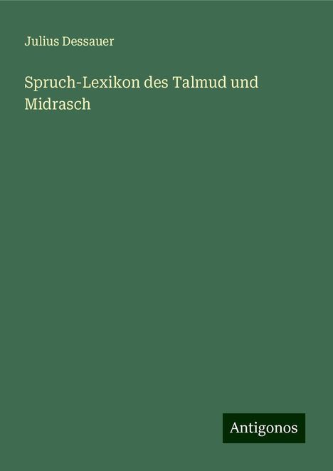 Julius Dessauer: Spruch-Lexikon des Talmud und Midrasch, Buch