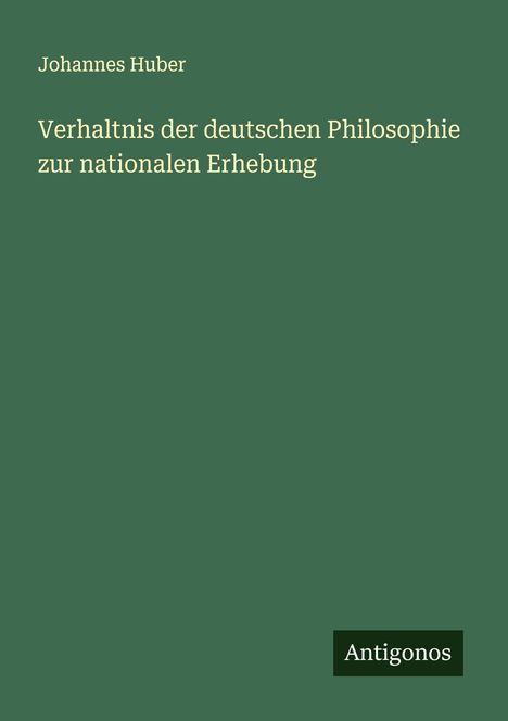 Johannes Huber: Verhaltnis der deutschen Philosophie zur nationalen Erhebung, Buch