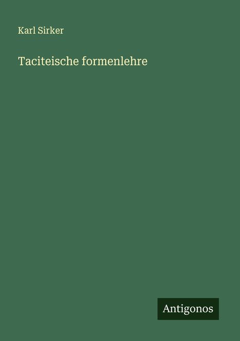 Karl Sirker: Taciteische formenlehre, Buch