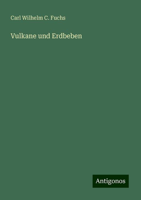 Carl Wilhelm C. Fuchs: Vulkane und Erdbeben, Buch