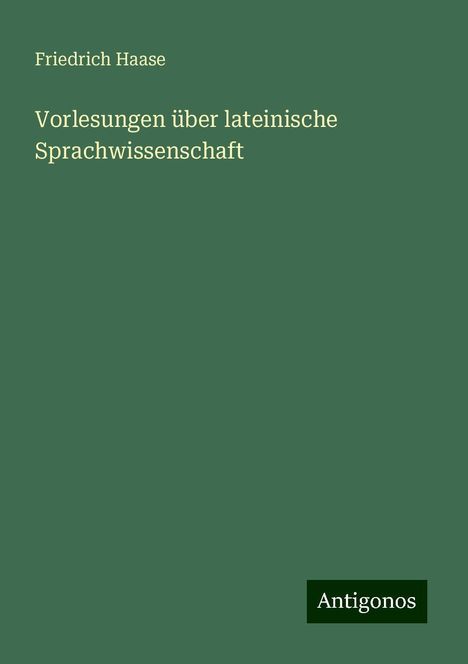 Friedrich Haase: Vorlesungen über lateinische Sprachwissenschaft, Buch