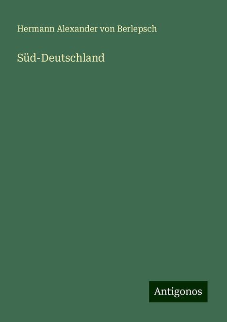 Hermann Alexander Von Berlepsch: Süd-Deutschland, Buch