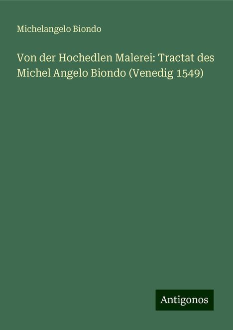 Michelangelo Biondo: Von der Hochedlen Malerei: Tractat des Michel Angelo Biondo (Venedig 1549), Buch