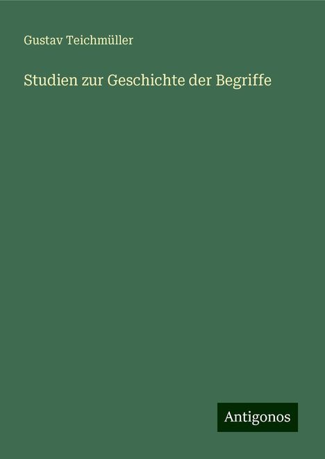 Gustav Teichmüller: Studien zur Geschichte der Begriffe, Buch