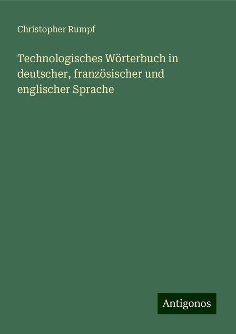 Christopher Rumpf: Technologisches Wörterbuch in deutscher, französischer und englischer Sprache, Buch