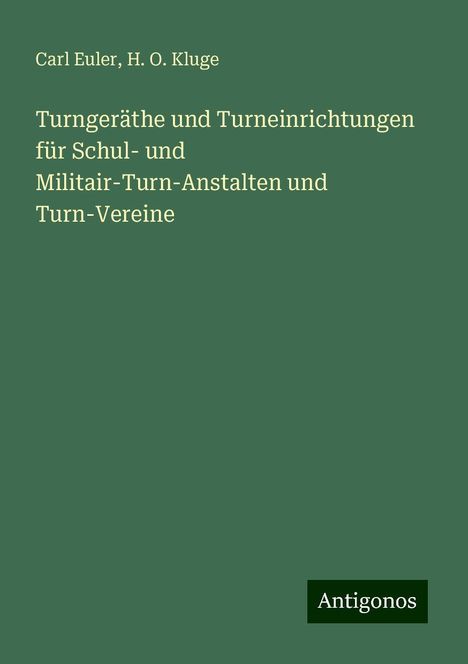 Carl Euler: Turngeräthe und Turneinrichtungen für Schul- und Militair-Turn-Anstalten und Turn-Vereine, Buch