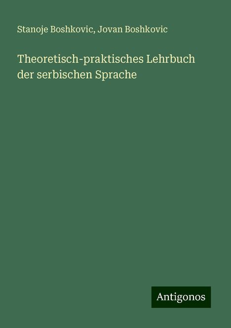 Stanoje Boshkovic: Theoretisch-praktisches Lehrbuch der serbischen Sprache, Buch